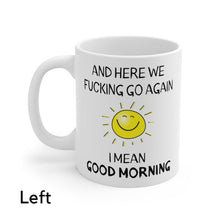 Load image into Gallery viewer, Good Morning Mug Here We Fucking Go Again Mug Coffee Mug Sunshine Mug Funny Office Gifts Mug Funny Work Mug Gifts Birthday Gifts Women&#39;s Day Gifts
