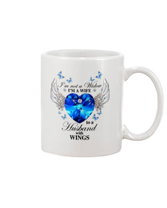 I'm Not A Widow I'm A Wife To A Husband With Wings Mug Gifts For Birthday, Anniversary Ceramic Coffee 11-15 Oz