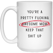 Load image into Gallery viewer, Awesome Mom You&#39;re Pretty Awesome Mom Keep That Up Mom Funny Mug For Mother&#39;s Day Birthday Women&#39;s Day Thanksgiving Mothers Mug Gifts
