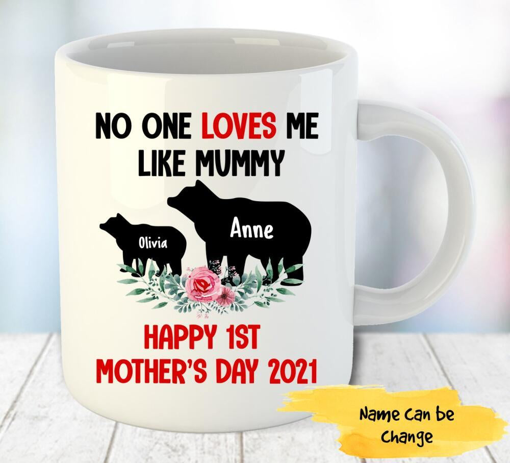 Personalized No One Loves Me Like Mummy Happy 1st Mother Day Mug Gifts For Her, Mother's Day ,Birthday, Anniversary Customized Name Ceramic Coffee  Mug 11-15 Oz