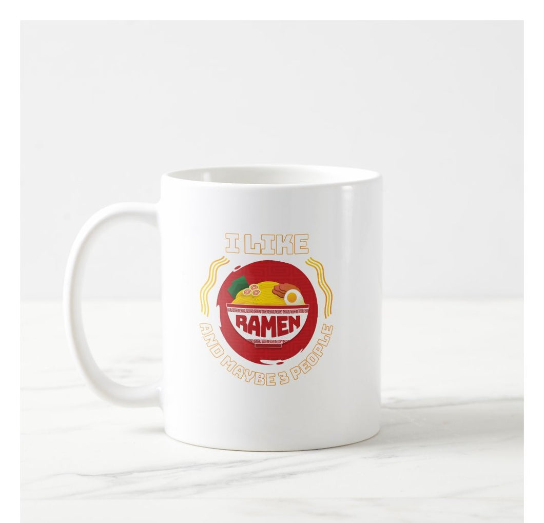 I Like Ramen And Maybe 3 People Ramen Coffee Mug, Best Funny Mug For Ramen Lover, Mom, Dad On Mother's Day, Women's Day, Birthday, Anniversary Gifts