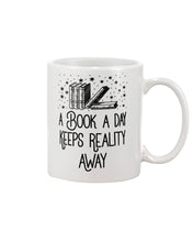 Load image into Gallery viewer, A Book A Day Keeps Reality Away Mug Best Gifts For Bookworm, Book Lovers On Birthday Christmas Thanksgiving 11 Oz - 15 Oz Mug
