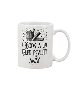 A Book A Day Keeps Reality Away Mug Best Gifts For Bookworm, Book Lovers On Birthday Christmas Thanksgiving 11 Oz - 15 Oz Mug