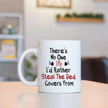 Load image into Gallery viewer, There&#39;s No One Else I&#39;d Rather Steal The Bed Covers From Mugs, Funny Anniversary Valentine&#39;s Day 11 Oz 15 Oz Coffee Mug Gifts For Couple, Him Her Mr Mrs
