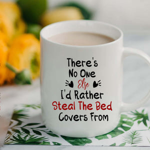 There's No One Else I'd Rather Steal The Bed Covers From Mugs, Funny Anniversary Valentine's Day 11 Oz 15 Oz Coffee Mug Gifts For Couple, Him Her Mr Mrs