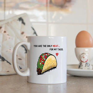 Taco Drawing Mug You Are The Only Meat For My Taco Mug 2 Gifts For Couple, Husband And Wife On Valentine's Day Anniversary Birthday Christmas Thanksgiving 11 Oz - 15 Oz Mug